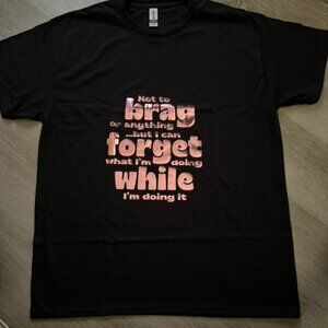 Not to brag or anything, Hand Made T-Shirt